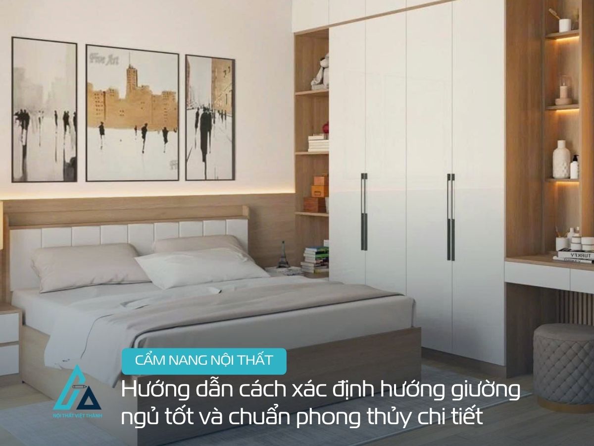 Hướng dẫn cách xác định hướng giường ngủ tốt và chuẩn phong thủy chi tiết