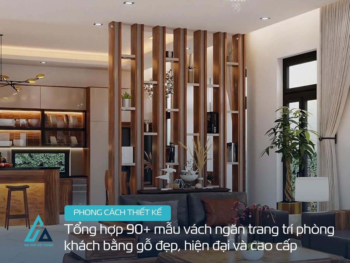 Tổng hợp 90+ mẫu vách ngăn trang trí phòng khách bằng gỗ đẹp, hiện đại và cao cấp