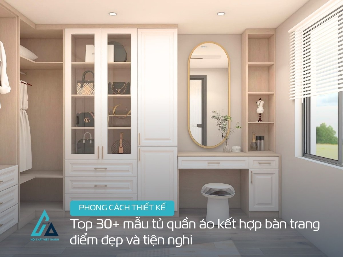 Top 30+ mẫu tủ quần áo kết hợp bàn trang điểm đẹp và tiện nghi