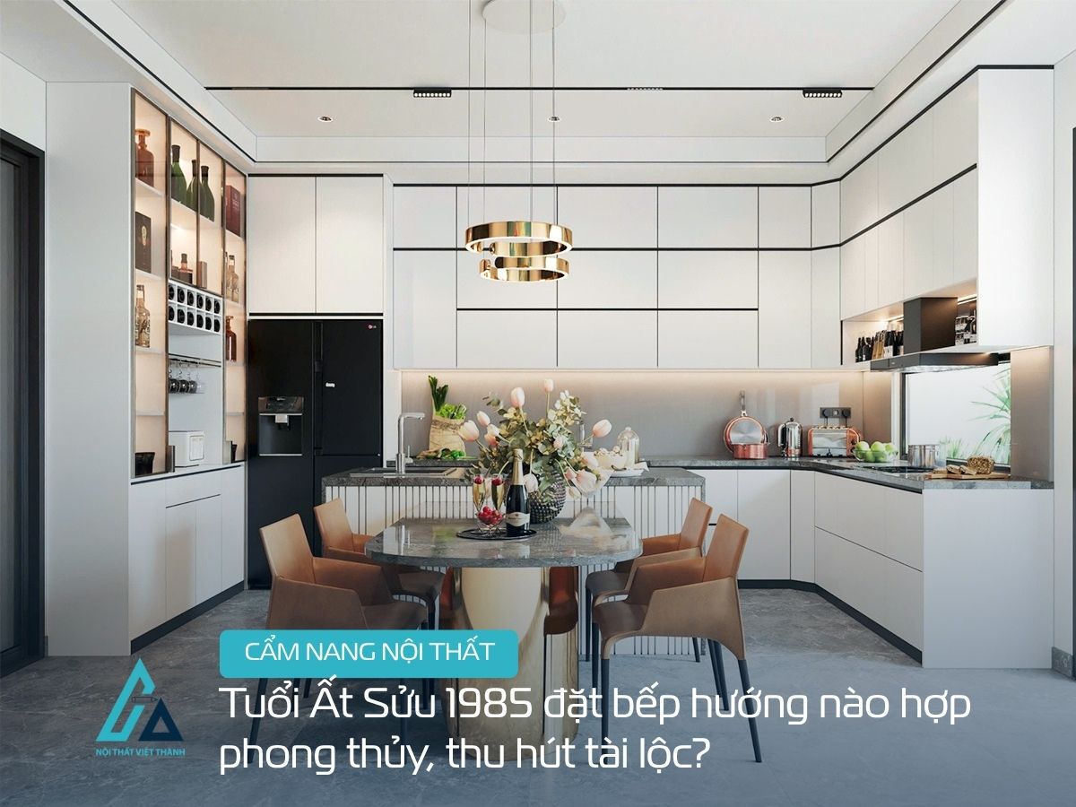 Tuổi Ất Sửu 1985 đặt bếp hướng nào hợp phong thủy, thu hút tài lộc?